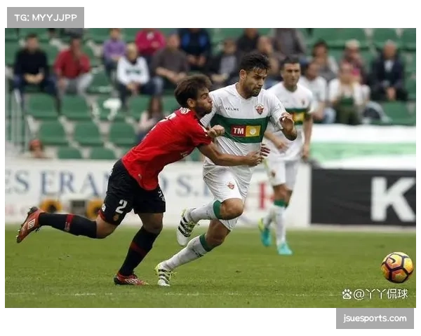 马略卡3-1击败埃尔切 主场优势助其脱离降级区 马略卡3-1击败埃尔切 主场优势助其脱离降级区